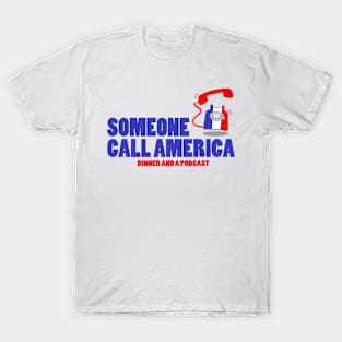 Someone Call America... T-Shirt